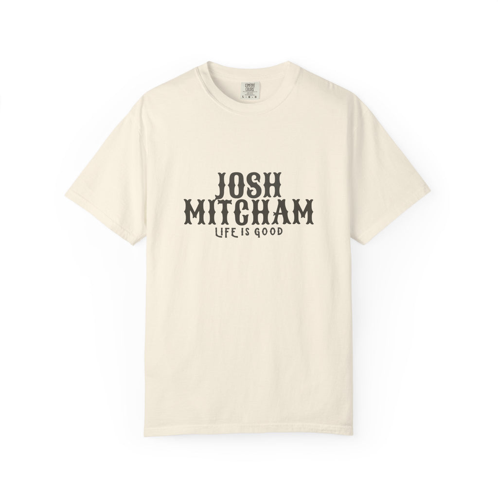 Josh Mitcham - Life is Good Tee